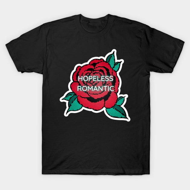 hopeless romantic T-Shirt by GOT A FEELING